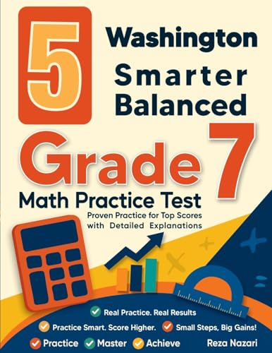 5 Washington Smarter Balanced Grade 7 Math Practice Tests: Proven Practice for Top Scores with Detailed Explanations