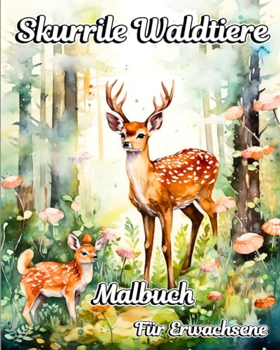 Skurrile Waldtiere: Malbuch fr Erwachsene mit Fantasiewaldtier-Szenen im Wald