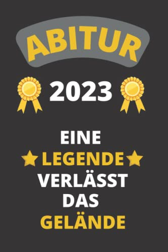 Abitur 2023 Notizbuch mit Spruch - Eine Legende verlässt das Gelände - Praktisches 6X9 A5 Format Softcover / gute Geschenkidee / 120 Seiten dotted punktiert