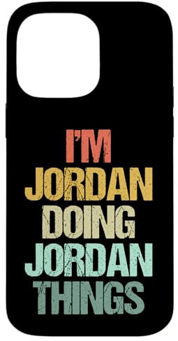 I'm Jordan Doing Jordan Things - Funny Saying Name Jordan Case for iPhone 14 Pro Max