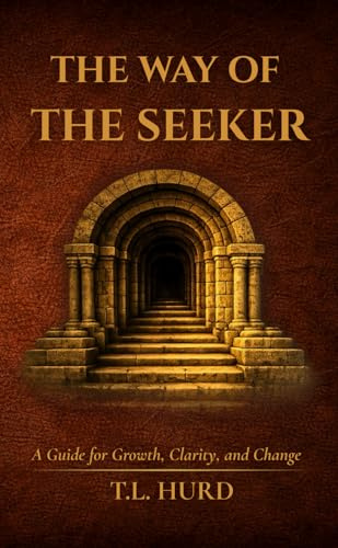 The Way of the Seeker: A Guide for Growth, Change, and Clarity