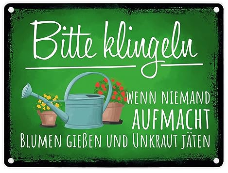 Bitte klingeln wenn niemand aufmacht Blumen gießen Unkraut jäten Metallschild in 15x20 cm lustiges Blechschild für die Tür wenn niemand aufmacht wegen Gartenarbeit bitte Blumen