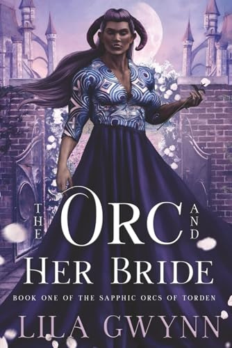 The Orc and Her Bride (The Sapphic Orcs of Torden, Band 1)