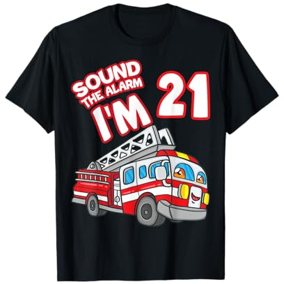 Sound The Alarm I'm 21 Fire Engine Firefighter 21st Birthday T-Shirt