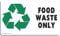 1 x Sticker Food Waste Only Recycling Bin Environment Recycle Logo Sign Waste Hygiene Notice Label 126x75mm Landscape FW1