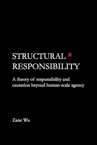 Structural Responsibility: A theory of responsibility and causation beyond human-scale agency