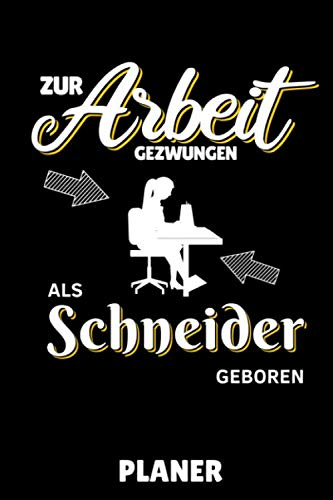 ZUR ARBEIT GEZWUNGEN ALS SCHNEIDER GEBOREN PLANER: A5 TAGESPLANER Nähen Buch | Nähbuch | Nähen lernen | Nähmaschine | Nähanfänger Nähprofis | Nähkurs | Einsteiger | Handarbeit | Geschenk Bücher