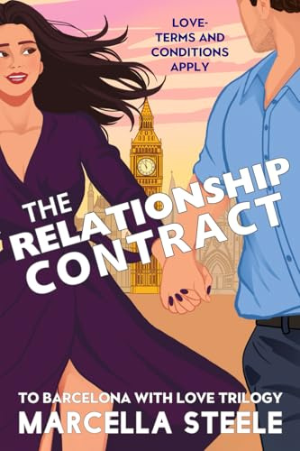 The Relationship Contract: A Second Chance Romantic Comedy (To Barcelona with Love Trilogy, Book 2): A Second Chance Romantic Comedy (To Barcelona with Love, Book 2)