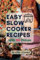 100 Easy Slow Cooker Recipes for an Easy Life: Quick and Healthy Original Delicious Dishes with Picture for Every Meal