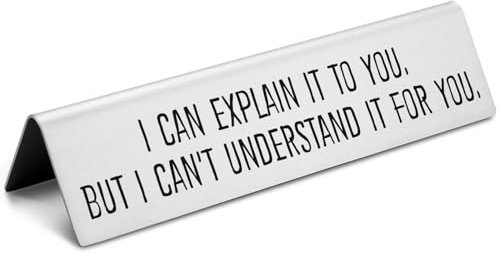 Funny Teacher Desk Sign Nameplates, I Can Explain It to You but I Can't Understand It for You Novelty Desk Sign, Sarcasm Office Nameplate Gift for Tutors Coach Trainer Educators EDA15