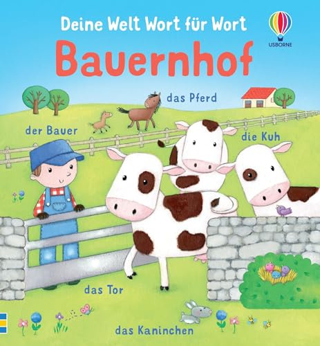 Deine Welt Wort für Wort: Bauernhof: Tiere, Pflanzen und Fahrzeuge auf dem Bauernhof entdecken und benennen – spielerische Wortschatzerweiterung für Kinder ab 1 Jahr (Deine-Welt-Wort-für-Wort-Reihe)