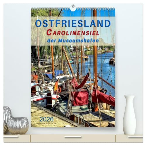 Ostfriesland - Carolinensiel, der Museumshafen (hochwertiger Premium Wandkalender 2026 DIN A2 hoch), Kunstdruck in Hochglanz: Peter Roder mit einer ... Museumshafen Carolinensiel (CALVENDO Natur)