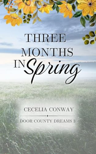 Three Months in Spring: A Contemporary Small Town Romance (Door County Dreams, Band 3)