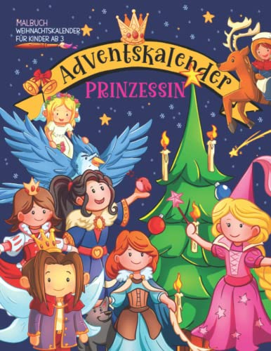 Adventskalender Prinzessin | Weihnachtskalender für Kinder ab 3 | Malbuch: Geschenke für Mädchen | 25 Tolle Malbögen für die Weihnachtszeit (Freude unterm Weihnachtsbaum, Band 2)