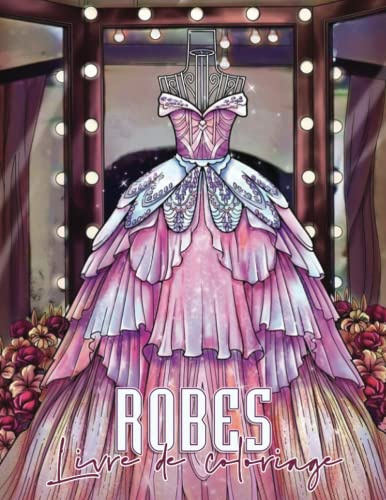 Robes Livre De Coloriage: Plus de pages de peinture robe de mariée robe de princesse de qualité supérieure avec un livre de croquis conception pour ... images de grille pour les filles et la mariée