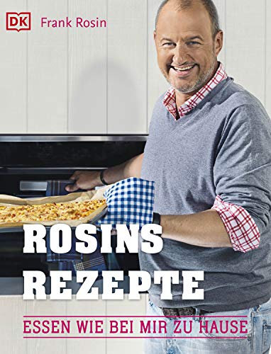 Rosins Rezepte: Essen wie bei mir zu Hause