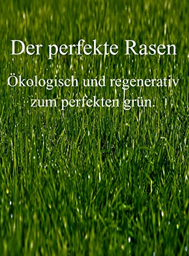 Der perfekte Rasen: Ökologisch und regenerativ zum perfekten grün.