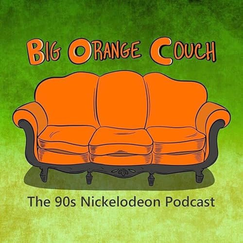 Big Orange Couch: The 90s Nickelodeon Podcast