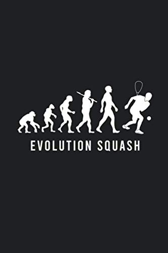 Evolution: Hilarious Funny Squash Notebook Novelty Gifts for Squash Lovers, Players and Coach - Best Blank Lined Journal to Write In Ideas (Best Funny Squash Notebooks, Band 1)