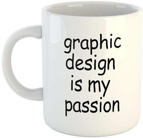 Graphic Design is My Passion | Funny Gift Idea Cup Tea Coffee | 11oz White Mug