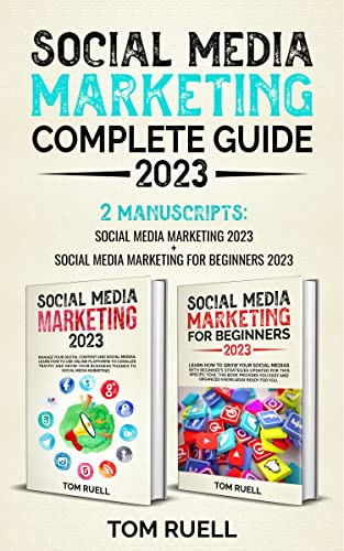 SOCIAL MEDIA MARKETING COMPLETE GUIDE 2023: 2 Manuscripts: Social Media Marketing 2023 + Social Marketing for beginners 2023 (English Edition)