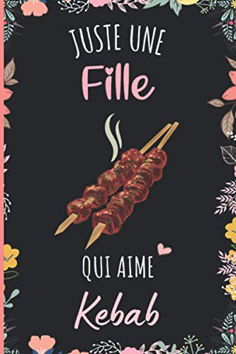 Juste une Fille Qui Aime Kebab: Cahier à larges lignes pour les fille qui aime Kebab - Cahier parfait pour les filles pour l'école, la maison ou le travail - 6 x 9 pouces - 110 pages