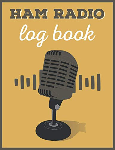 Ham Radio Log Book: Radio Station Record Keeper Organizer Log Book a Gift Idea for Amateur Radio Operators & Technicians for Men and Women.
