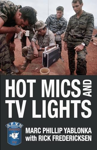 Hot Mics and TV Lights: The American Forces Vietnam Network (Modern Military Memoirs)