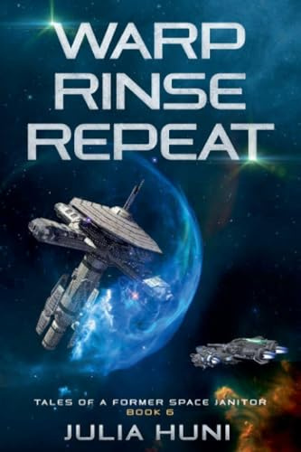 Warp, Rinse, Repeat (Tales of a Former Space Janitor, Band 6)