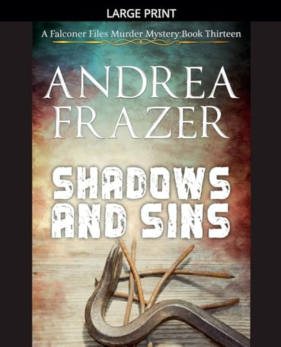 Shadows and Sins (The Falconer Files Murder Mysteries, Band 13)