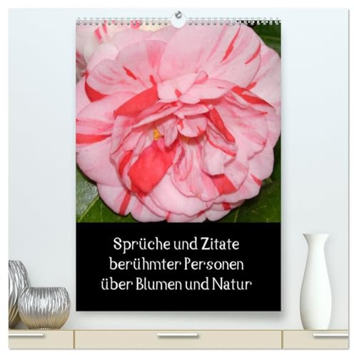 Sprüche und Zitate berühmter Personen über Blumen und Natur (hochwertiger Premium Wandkalender 2026 DIN A2 hoch), Kunstdruck in Hochglanz: ... Spruch unter jedem Bild (CALVENDO Natur)
