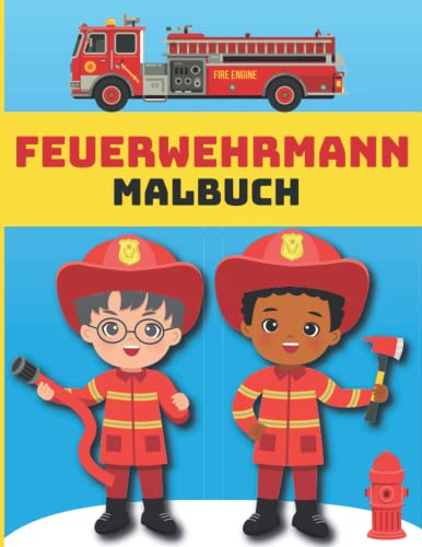 Feuerwehrmann Malbuch für Kinder: Malvorlagen mit lustigen Feuerwehrautos, heldenhaften Feuerwehrmännern, Feuerwehrausrüstung, Flugzeugen - Ich will ein Feuerwehrmann sein Buch für Kinder