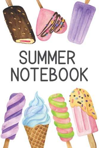 Summer Notebook: Summer Write and Draw Notes Book for Kids | Journal for Keeping Track of What You Did, What You Learned, and Highlights from Summer Vacation - Ice Creams and Popsicles Cover