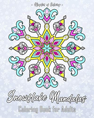 Snowflake Mandalas Coloring Book for Adults: Perfect Gift Idea for Holidays and the Winter Season