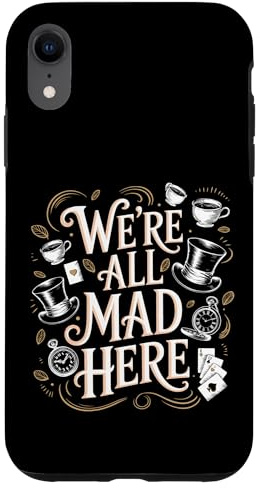 We're All Mad Here Alice in Wonderland Quote Case for iPhone XR
