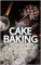 CAKE BAKING: Kuchen backen : Rezepte für Kuchen und Torten