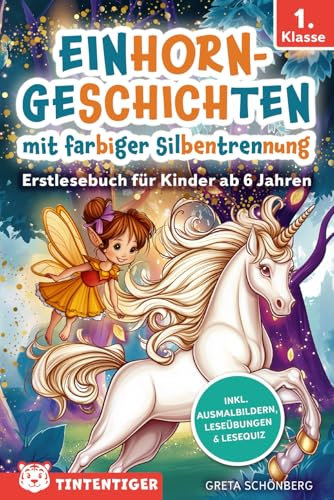 Einhorngeschichten - Tintentiger 1. Klasse mit farbiger Silbentrennung: Erstlesebuch für Kinder ab 6 Jahren | inkl. Ausmalbildern, Leseübungen & Lesequiz