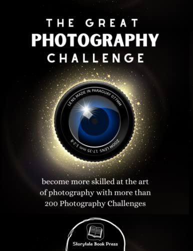 The Great Photography Challenge Book (Enchanting Snapshots Edition): Improve your skill of taking amazing pictures & Capture the Magic around you | ... | Perfect gift for aspiring Photographers