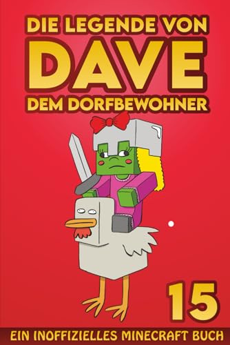 Dave, dem Dorfbewohner 15: Ein Inoffizielles Minecraft Buch (Die Legende von Dave der Dorfbewohner, Band 15)