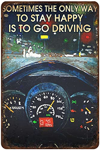 LINQWkk Rustikales Retro-Blechschild Fahren Poster Manchmal The Only Way To Stay Happy Is To Go Driving Speed Enthusiasten Vintage Wandposter Plakette für Zuhause Küche Bar Café 20,3 x 30,5 cm