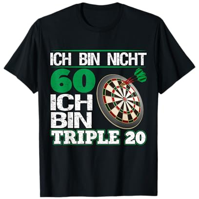 Ich Bin Nicht 60 Ich Bin Triple 20 Dart Spruch Geburtstag T-Shirt