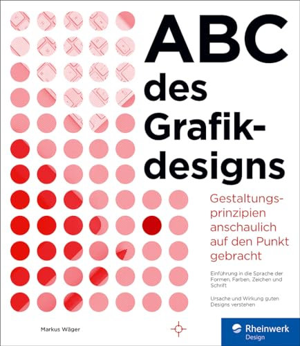 ABC des Grafikdesigns: Gestaltungsprinzipien anschaulich auf den Punkt gebracht – seitentreues E-Book in Farbe für Fire-Tablets und Kindle-Apps