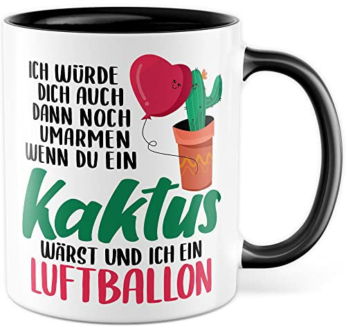 Tasse Witz Geschenk, Ich würde dich auch dann noch umarmen wenn du ein Kaktus wärst und ich ein Luftballon Kaffeetasse mit Spruch süß Kaffee-Becher Liebe Freundschaft Beziehung Humor (Weiß/Schwarz)