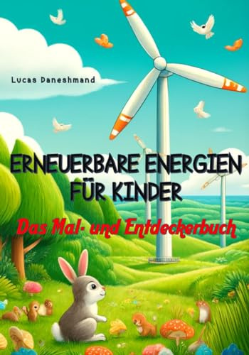 Erneuerbare Energien für Kinder: Das Mal- und Entdeckerbuch