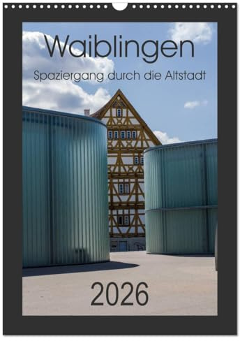 Waiblingen - Spaziergang durch die Altstadt (Wandkalender 2026 DIN A3 hoch), CALVENDO Monatskalender: Die große Kreisstadt Waiblingen (CALVENDO Orte)