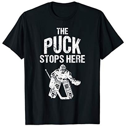 Funny Ice Hockey Goalie Gift Cool The Puck Stops Here Sports T-Shirt