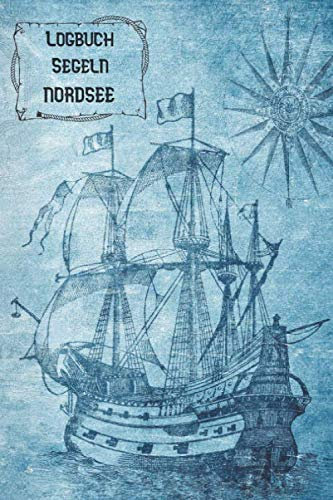 Logbuch Segeln NORDSEE: A5 Segel Logbuch | Segeltagebuch | 50 vorgedruckte Vorlagen für Segelrouten | Logbuch für Segelmannschaft oder Seemänner| ... Seefahrer mit diesem ultimativen Segelbuch.