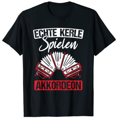 Echte Kerle spielen Steirische Ziehharmonika Akkordeon T-Shirt