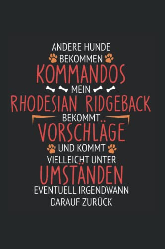Andere Hunde bekommen Kommandos mein Rhodesian Ridgeback erhält Vorschläge und kommt vielleicht unter Umständen eventuell irgendwann darauf ... Tagebuch Geschenkidee Notizheft Geschenk