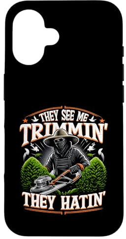 Gardener Hedge Trimmer They See Me Trimmin They Hatin Garden Case for iPhone 16